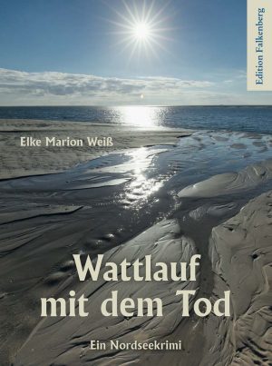 Wattlauf mit dem Tod. Ein Nordsee-Krimi