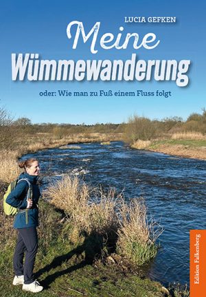 Meine Wümmewanderung oder: Wie man zu Fuß einem Fluss folgt