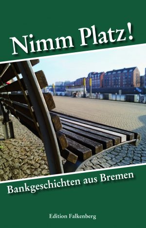 Nimm Platz! Bankgeschichten aus Bremen