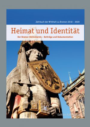 Heimat und Identität. Der Bremer Heimatpreis – Beiträge und Dokumentation