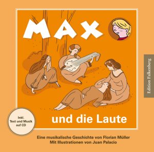 Max und die Laute. Eine musikalische Geschichte