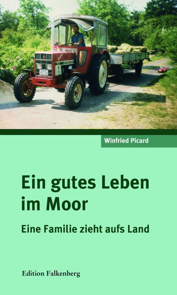 Ein gutes Leben im Moor. Eine Familie zieht aufs Land