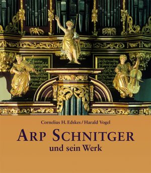 Arp Schnitger und sein Werk