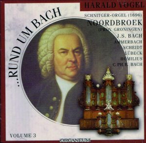 Harald Vogel spielt rund um Bach. Das gesamte Orgelwerk. Volume 3