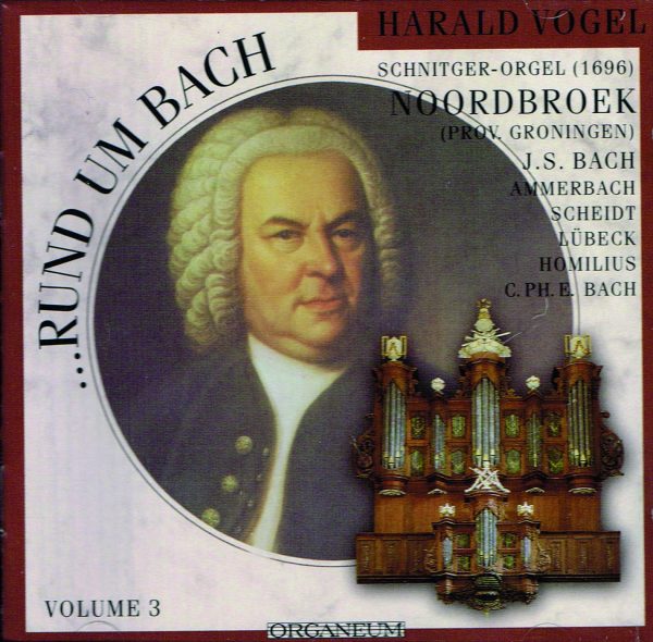 Harald Vogel spielt rund um Bach. Das gesamte Orgelwerk. Volume 3