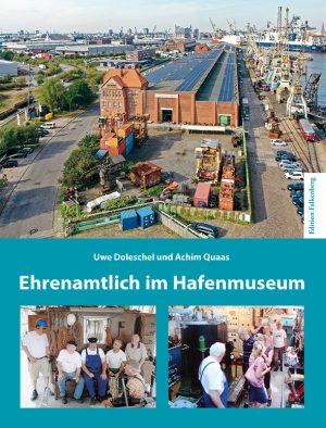 Ehrenamtlich im Hafenmuseum 2023: 30 Jahre Hafenkultur, …