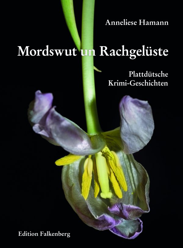 Mordswut un Rachgelüste. Plattdütsche Krimi-Geschichten von Mördereen, Dootschlag un Bedreegereen to’n Gruseln un Amüseern