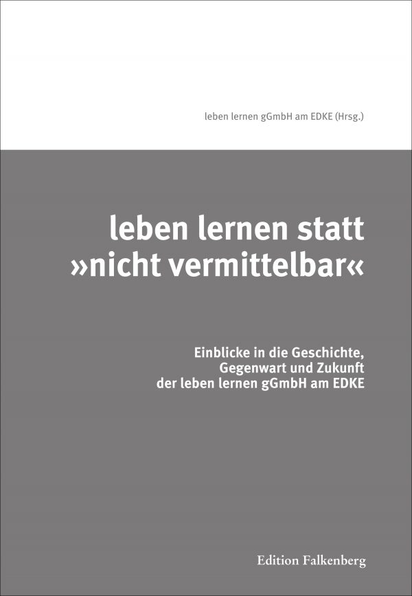 leben lernen gGmbH (Hrsg.): leben lernen statt »nicht vermittelbar«