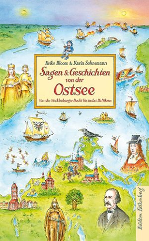 Sagen und Geschichten von der Ostsee: Von der Mecklenburger Bucht bis in das Baltikum