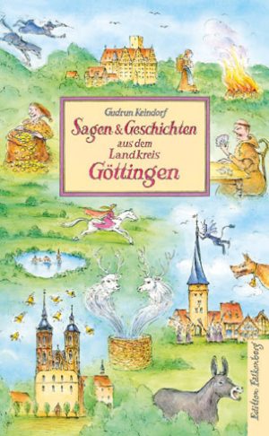Gudrun Keindorf: Sagen und Geschichten aus dem Landkreis Göttingen