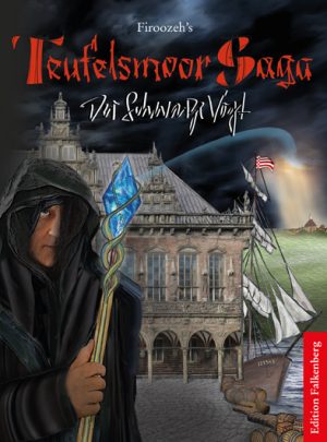Der Schwarze Vogt. Firoozeh’s Teufelsmoor Saga, Band 2