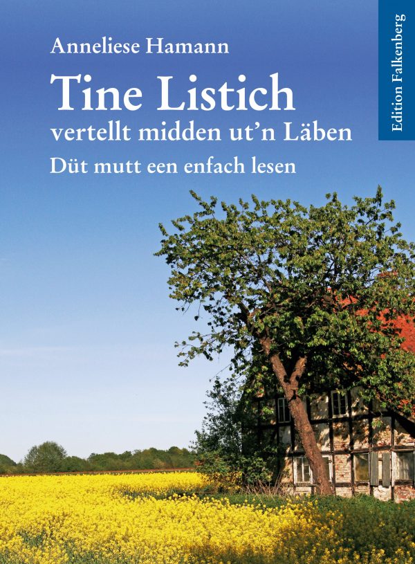 Tine Listich vertellt midden ut’n Läben! Düt mutt een enfach lesen! Plattdeutsche Kurzgeschichten von Anneliese Hamann, Band 1
