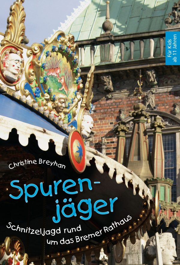 Spurenjäger. Eine Schnitzeljagdrund um das Bremer Rathaus