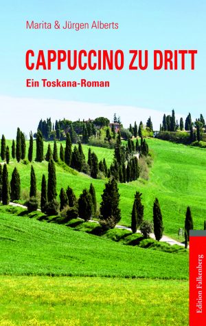 Cappuccino zu dritt. Ein Toskana-Roman