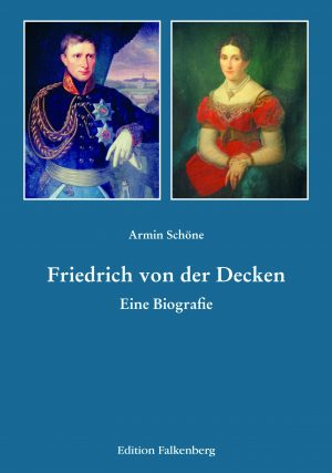 Armin Schöne: Friedrich von der Decken. Eine Biografie