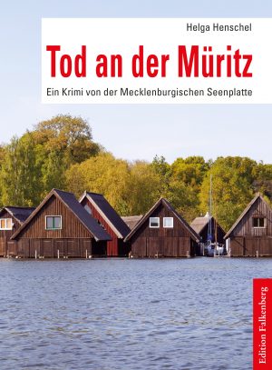 Tod an der Müritz. Ein Krimi von der Mecklenburgischen Seenplatte