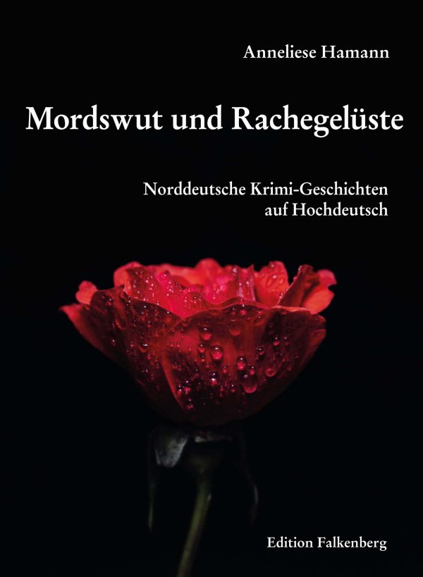 Mordswut und Rachegelüste. Norddeutsche Krimi-Geschichten auf Hochdeutsch