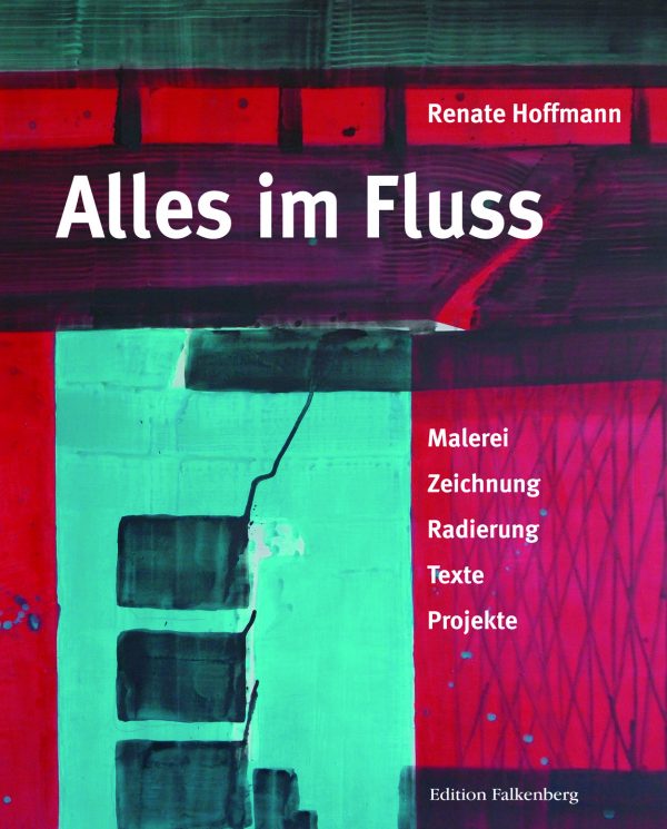 Alles im Fluss. Malerei, Zeichnung, Radierung, Texte, Projekte