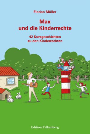 Max und die Kinderrechte. 42 Kurzgeschichten zu den Kinderrechten