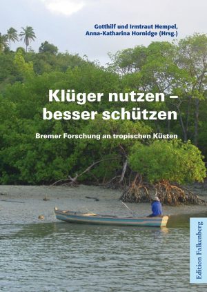 Klüger nutzen – besser schützen. Bremer Forschung an tropischen Küsten