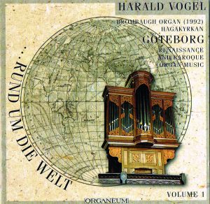 Harald Vogel spielt … rund um die Welt. Renaissance und barocke Orgelmusik.