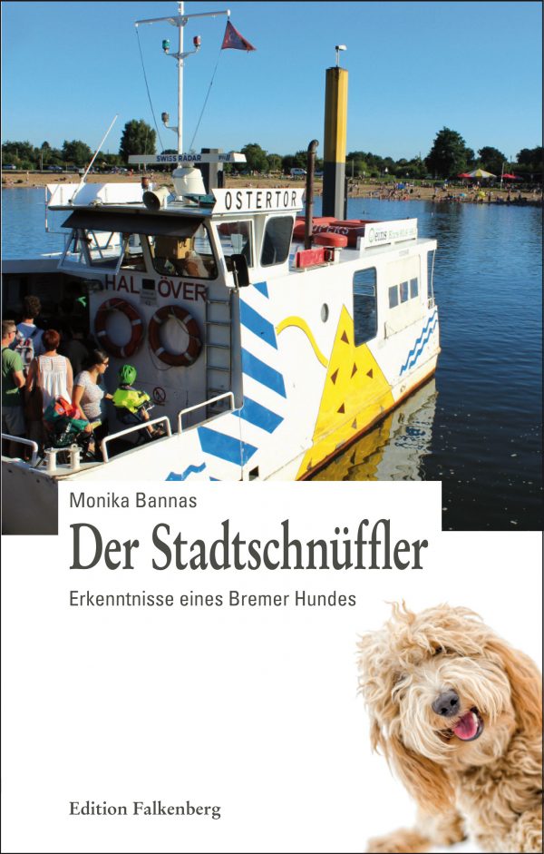 Der Stadtschnüffler. Erkenntnisse eines Bremer Hundes